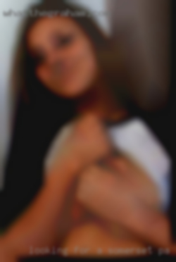 Looking for a nice in Somerset, PA  guy for fun.